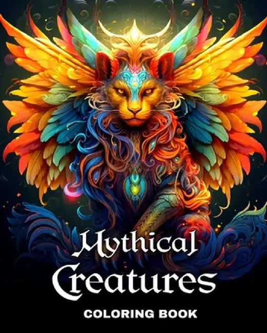Mythical Creatures Coloring Book: Fantasy Creatures Coloring Sheets for Adults and Teens by Regina Peay