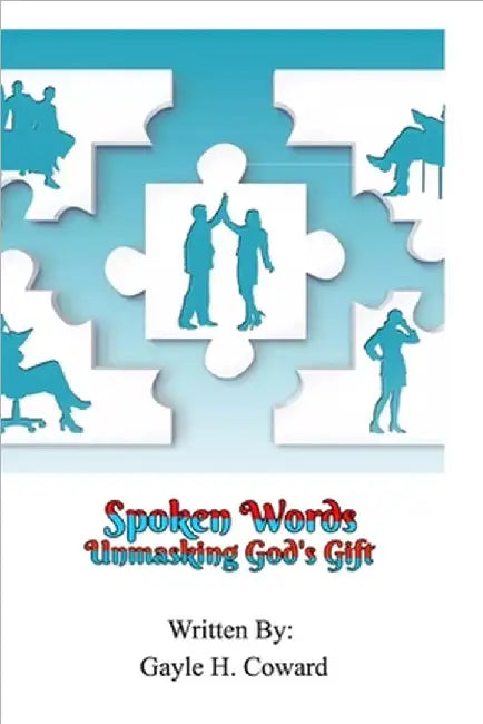Spoken Words: Unmasking God's Gift by Gayle H. Coward