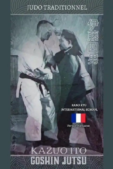 Kazuo Ito Goshin Jutsu - Judo Traditionnel (française) by Kano Ryu International School