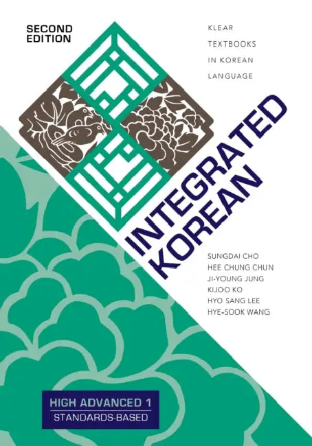 Integrated Korean: High Advanced 1, Second Edition by Sungdai Cho, Hee Chung Chun, Ji-Young Jung