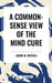 Common-Sense View of the Mind Cure by Laura M. Westall