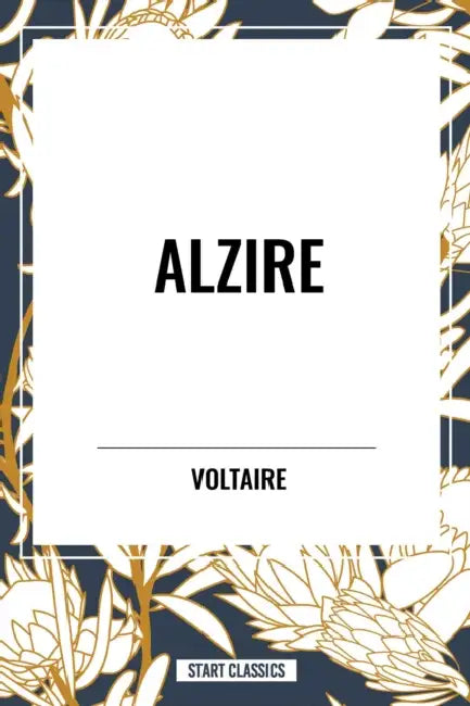 Alzire by Voltaire, Fran Ois-Marie Arouet, William F. Flemming