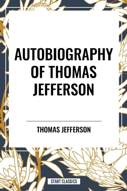 Autobiography of Thomas Jefferson by Thomas Jefferson