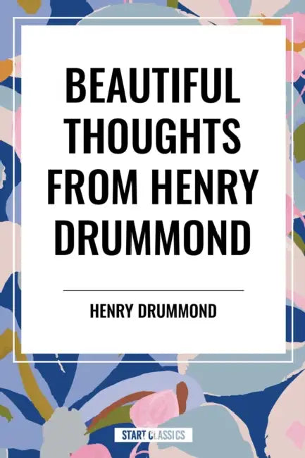 Beautiful Thoughts from Henry Drummond by Henry Drummond, Elizabeth Cureton