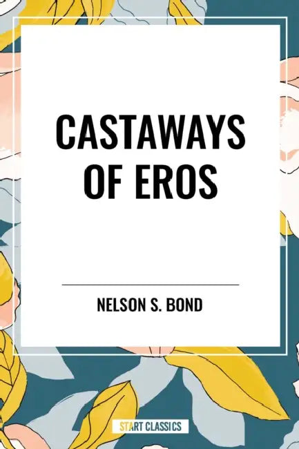 Castaways of Eros by Nelson S. Bond