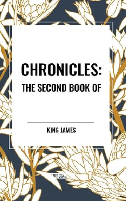 Chronicles: The Second Book of by King James
