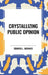 Crystallizing Public Opinion by L. Bernays Edward