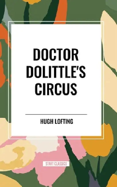 Doctor Dolittle's Circus by Hugh Lofting
