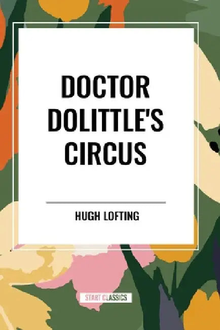 Doctor Dolittle's Circus by Hugh Lofting
