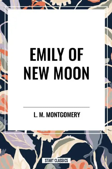 Emily of New Moon by Lucy Maud Montgomery