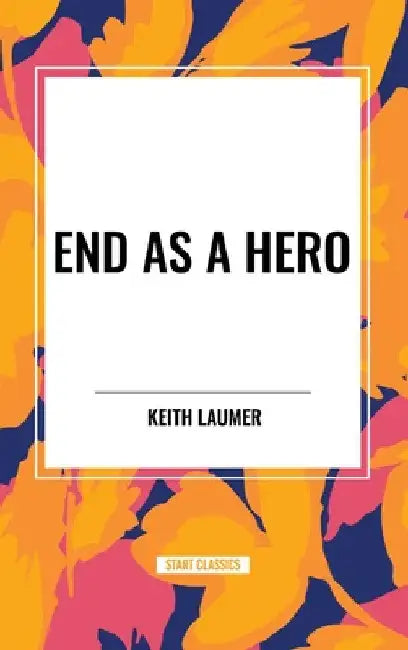 End as a Hero by Keith Laumer