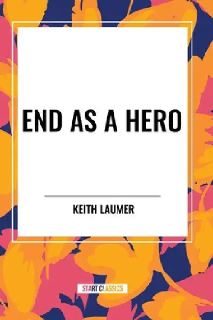 End as a Hero by Keith Laumer