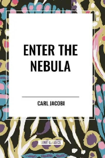 Enter the Nebula by Carl Jacobi