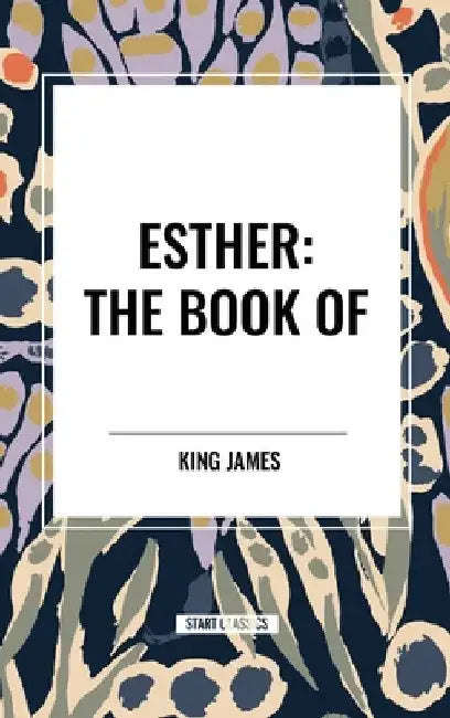Esther: The Book of by King James