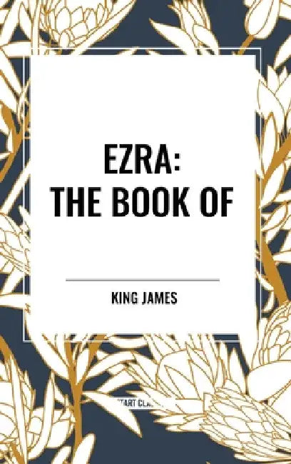 Ezra: The Book of by King James