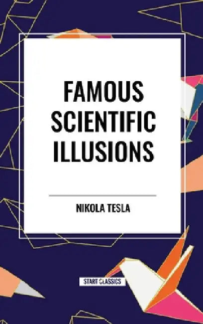 Famous Scientific Illusions by Nikola Tesla