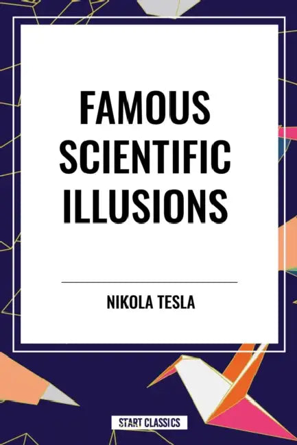 Famous Scientific Illusions by Nikola Tesla