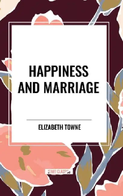 Happiness and Marriage by Elizabeth Towne