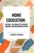 Home Education, of Charlotte Mason's Original Homeschooling Series by Charlotte Mason