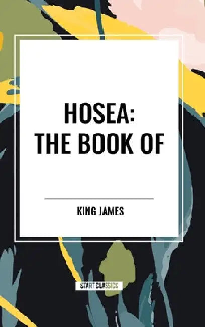 Hosea: The Book of by King James