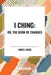 I Ching: Or, the Book of Changes by James Legge