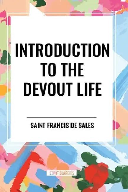 Introduction to the Devout Life by Saint Francis De Sales