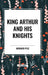 King Arthur and His Knights by Howard Pyle