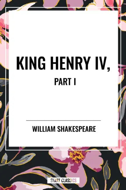 King Henry IV, Part I by William Shakespeare