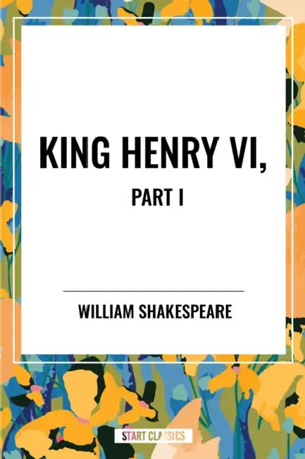 King Henry VI, Part I by William Shakespeare