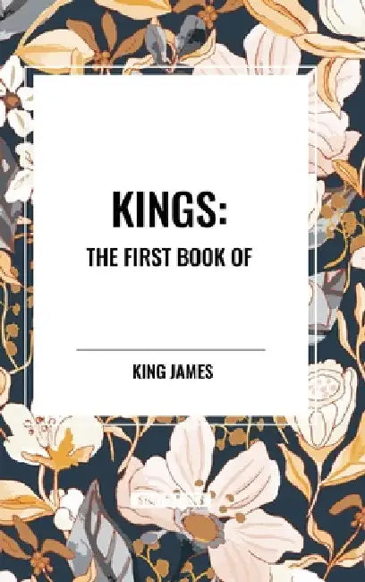 Kings: The First Book of by King James