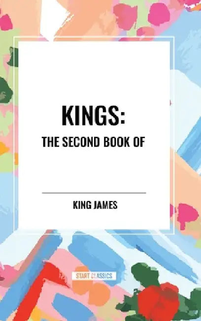 Kings: The Second Book of by King James