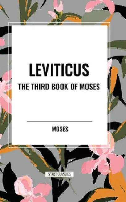Leviticus: The Third Book of Moses by Moses