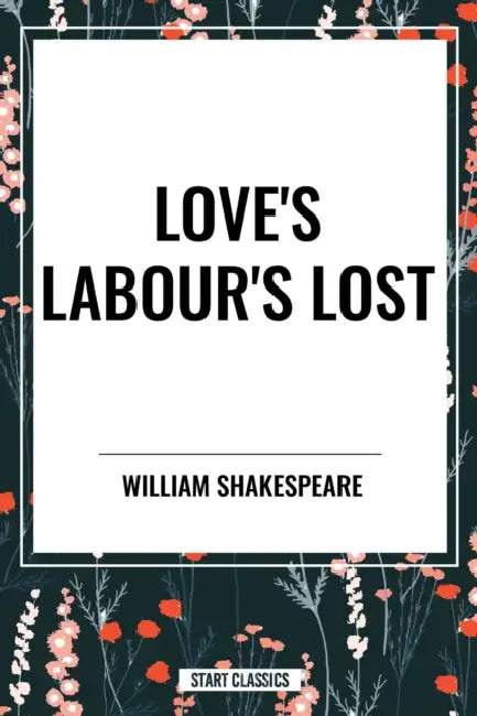 Love's Labour's Lost by William Shakespeare