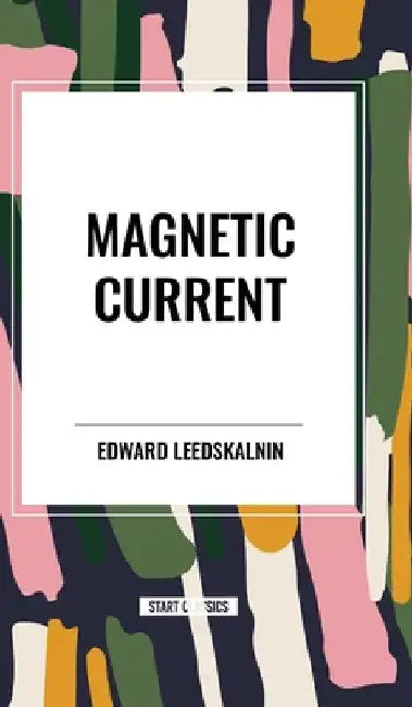 Magnetic Current by Edward Leedskalnin