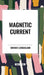 Magnetic Current by Edward Leedskalnin