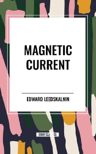 Magnetic Current by Edward Leedskalnin