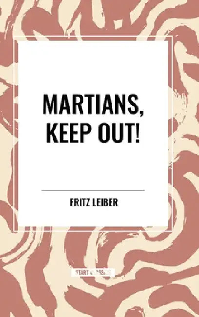 Martians, Keep Out! by Fritz Leiber