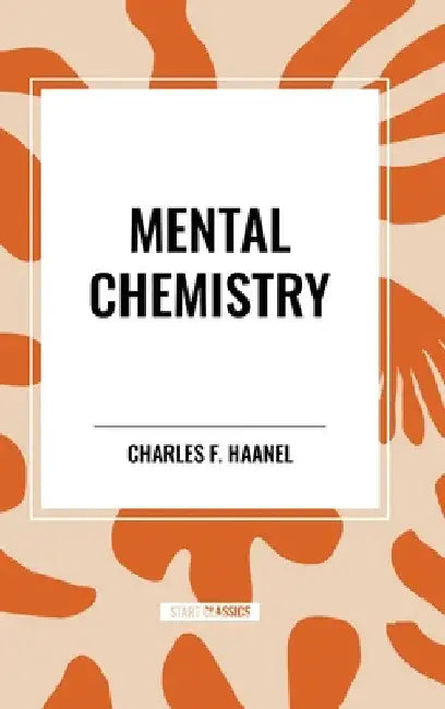 Mental Chemistry by Charles F. Haanel