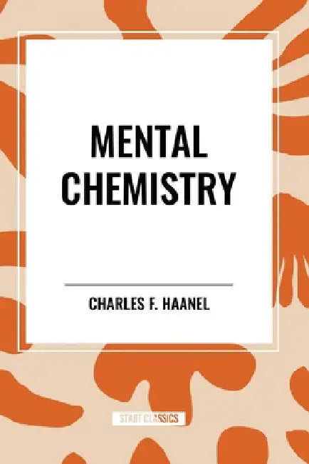 Mental Chemistry by Charles F. Haanel
