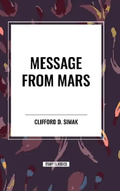 Message from Mars by Clifford D. Simak