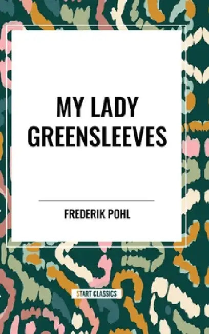 My Lady Greensleeves by Frederik Pohl