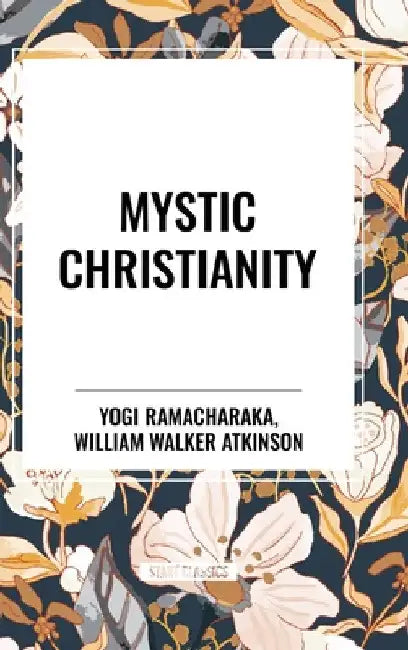 Mystic Christianity by Yogi Ramacharaka
