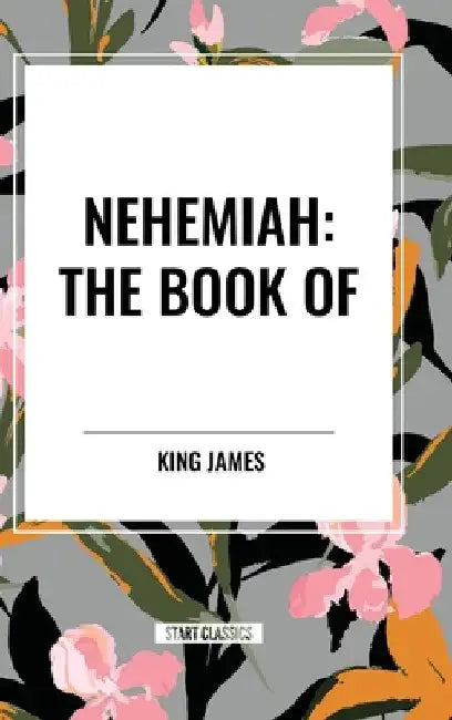 Nehemiah: The Book of by King James