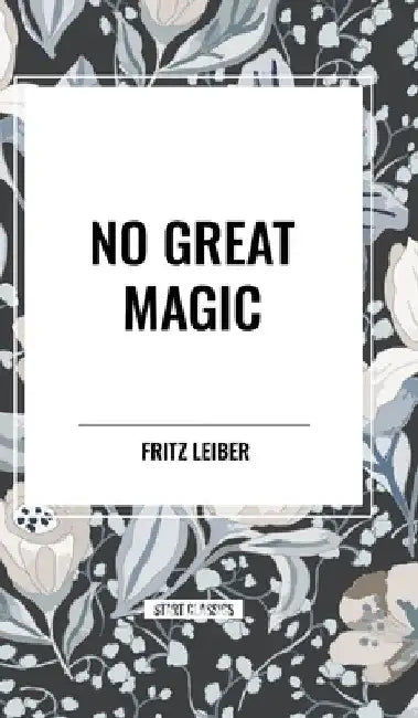 No Great Magic by Fritz Leiber
