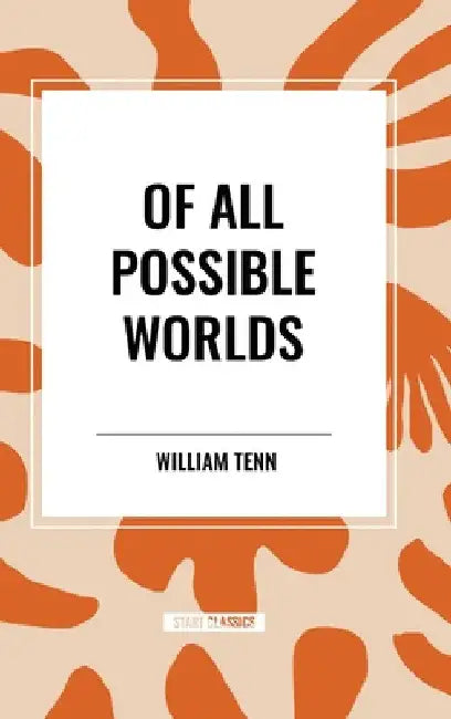 Of All Possible Worlds by William Tenn