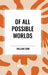 Of All Possible Worlds by William Tenn
