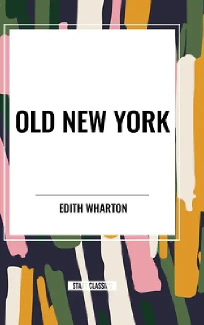 Old New York by Edith Wharton