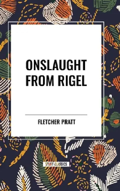 Onslaught from Rigel by Fletcher Pratt