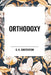 Orthodoxy by G. K. Chesterton