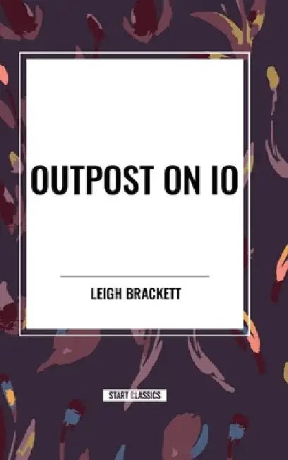 Outpost on IO by Leigh Brackett